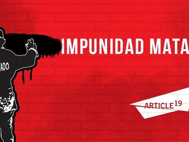 Image from the ARTICLE 19 "Impunidad Mata" campaign, ARTICLE 19